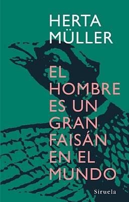 Herta Müller El Hombre Es Un Gran Faisán En El Mundo Traducción Juan José del - фото 1