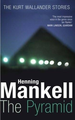 Henning Mankell The Pyramid The ninth book in the Kurt Wallander series 2008 - фото 1