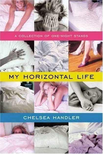 Chelsea Handler My Horizontal Life A Collection of OneNight Stands To my - фото 1