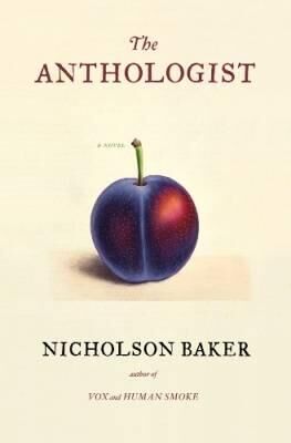 Nicholson Baker The Anthologist