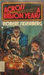 Robert Silverberg: Across A Billion Years
