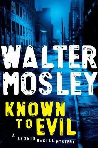 Walter Mosley Known to Evil The Walter Mosley and his new hero Leonid - фото 1