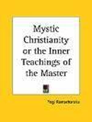Yogi Ramacharaka Mystic Christianity or The Inner Teachings of the Master