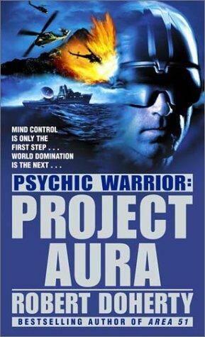 Robert Doherty Project Aura A book in the Psychic Warrior series 2001 The - фото 1