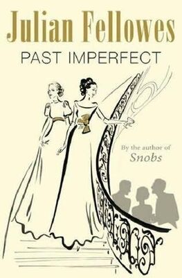 Julian Fellowes Past Imperfect