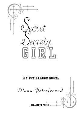 Diana Peterfreund Secret Society Girl Dedication For the sons and - фото 1