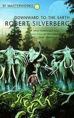 Robert Silverberg Downward to the Earth
