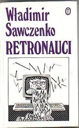  Wladimir Sawczenko: Retronauci