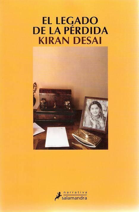Kiran Desai El legado de la pérdida Traducción del inglés de Eduardo Iriarte - фото 1