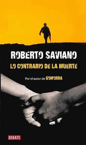 Roberto Saviano Lo Contrario De La Muerte DOS RELATOS Traducción de Francisco - фото 1