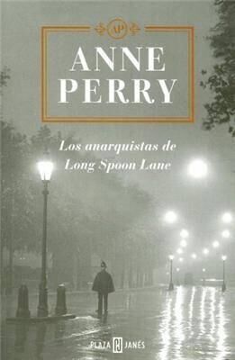 Anne Perry Los anarquistas de Long Spoon Lane