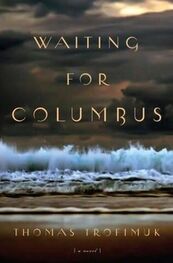 Thomas Trofimuk: Waiting for Columbus