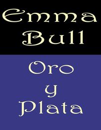 Emma Bull: Oro Y Plata