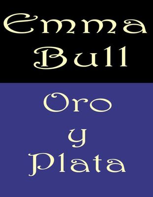 Emma Bull Oro Y Plata