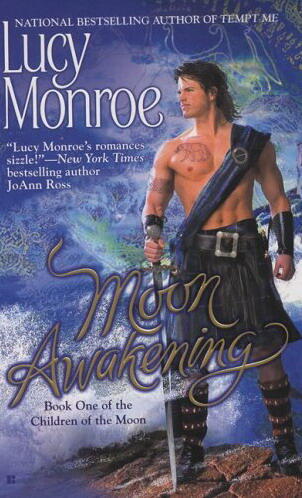 Moon Awakening The first book in the Children of the Moon series Lucy Monroe - фото 1