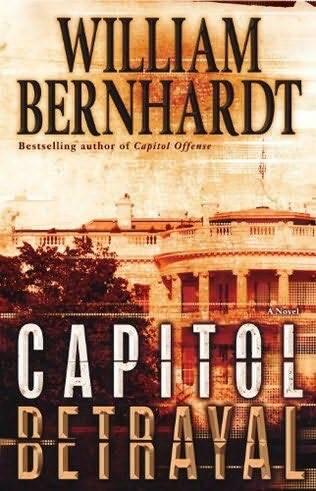 William Bernhardt Capitol Betrayal Book 18 in the Ben Kincaid series 2010 - фото 1
