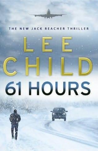 Lee Child 61 Hours Book 14 in the Jack Reacher series 2010 For my editor - фото 1