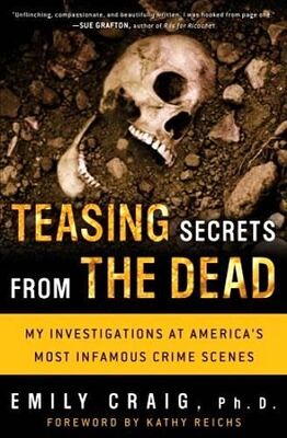 Emily Craig Teasing Secrets from the Dead: My Investigations at America's Most Infamous Crime Scenes