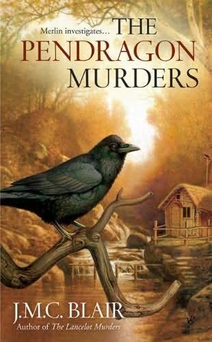 J M C Blair The Pendragon Murders The third book in the Merlin - фото 1