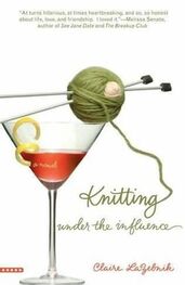 Claire LaZebnik: Knitting Under the Influence