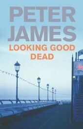 Peter James: Looking Good Dead