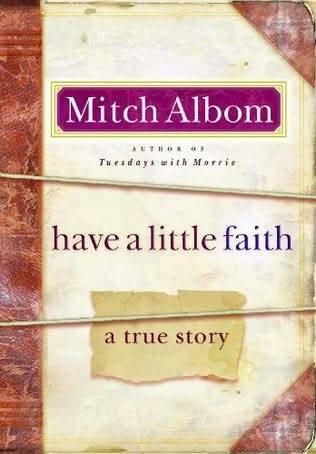 Mitch Albom Have a Little Faith A True Story 2009 FINALLY A BOOK FOR MY - фото 1