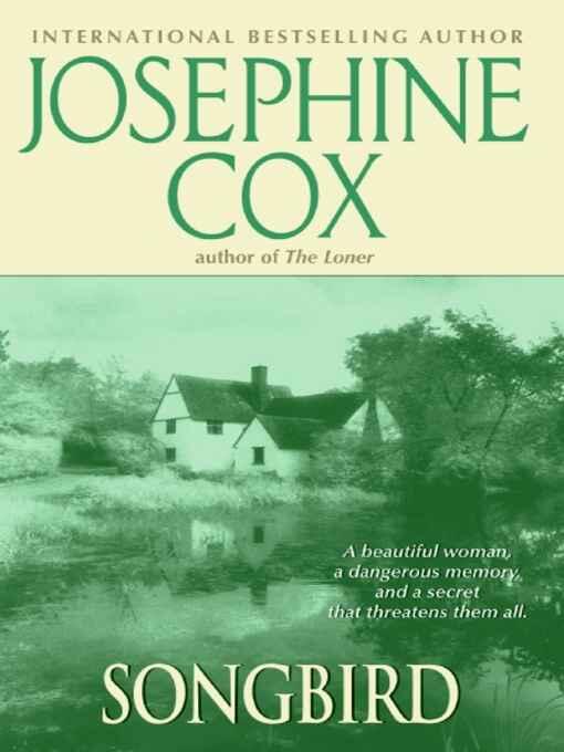 Josephine Cox Songbird Copyright 2008 by Josephine Cox This book is for my - фото 1