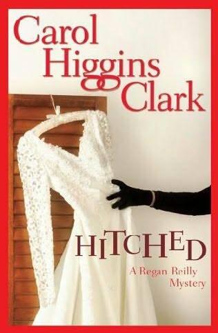 Carol Higgins Clark Hitched The ninth book in the Regan Reilly series 2006 - фото 1