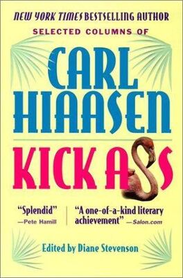 Carl Hiaasen Kick Ass: Selected Columns of Carl Hiaasen