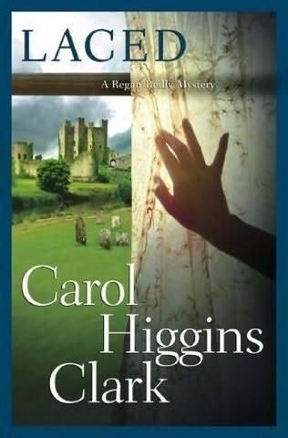 Carol Higgins Clark Laced The tenth book in the Regan Reilly series 2007 - фото 1