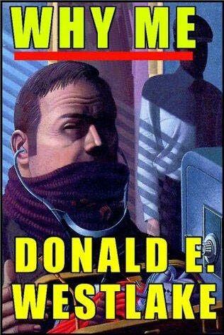WHY ME A Dortmunder Novel Donald E Westlake 1983 1 Hello said the - фото 1