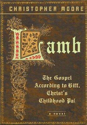 Christopher Moore Lamb: The Gospel According to Biff, Christ’s Childhood Pal