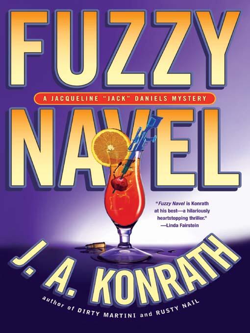 J A Konrath Fuzzy Navel The fifth book in the Jack Daniels series 2008 - фото 1