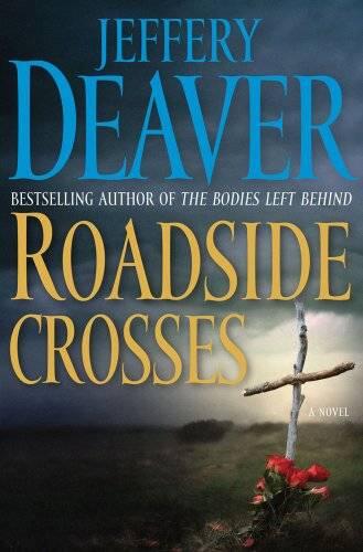 Jeffery Deaver Roadside Crosses The second book in the Kathryn Dance series - фото 1