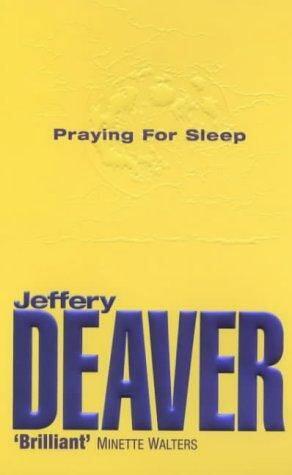 Jeffery Deaver Praying for Sleep 1 No Beast So Fierce 1 Like a cradle the - фото 1