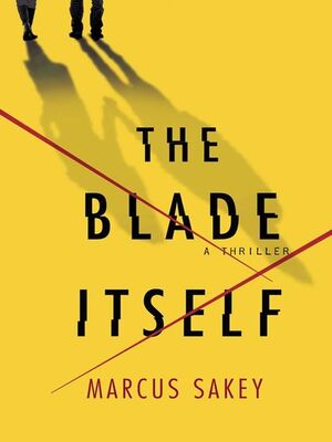 Marcus Sakey The Blade Itself