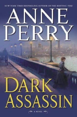 Anne Perry Dark Assassin Book 15 in the William Monk series 2006 ONE - фото 1