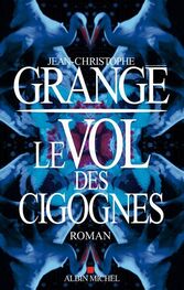 Jean-Christophe Grangé: Le Vol des cigognes