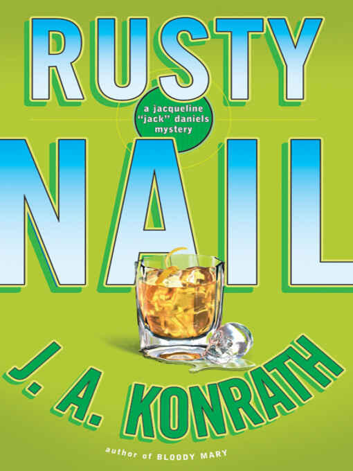 J A Konrath Rusty Nail The third book in the Jack Daniels series Copyright - фото 1