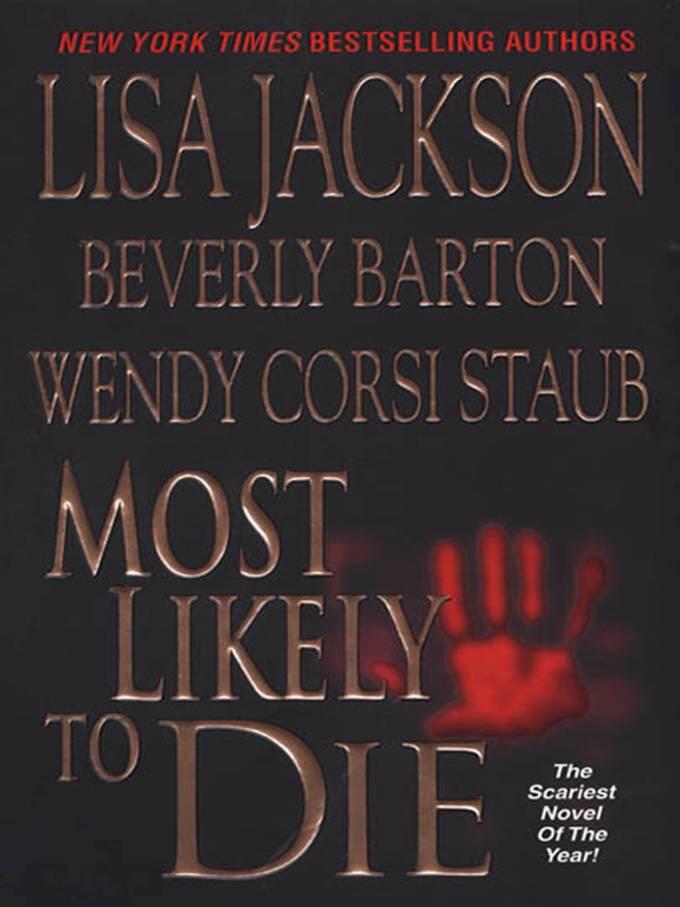 Lisa Jackson Wendy Corsi Staub Beverly Barton Most Likely To Die 2007 Part - фото 1