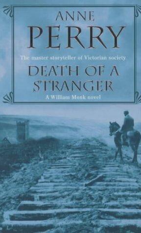 Anne Perry Death Of A Stranger Book 13 in the William Monk series 2002 To - фото 1