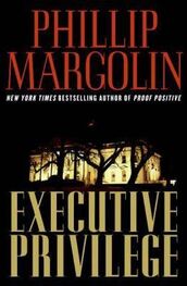 Phillip Margolin: Executive Privilege