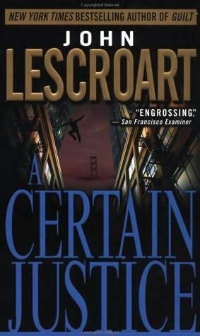 John T Lescroart A Certain Justice The first book in the Abe Glitsky series - фото 1