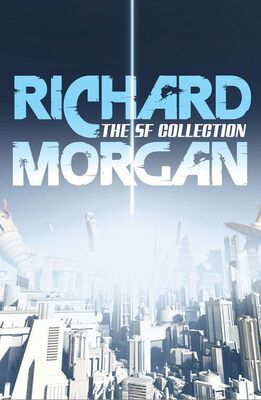 Ричард Морган The SF Collection