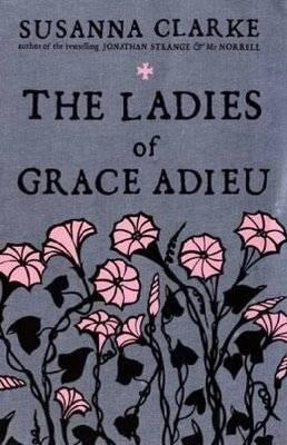 Susanna Clarke The Ladies of Grace Adieu Introduction by Professor James - фото 1