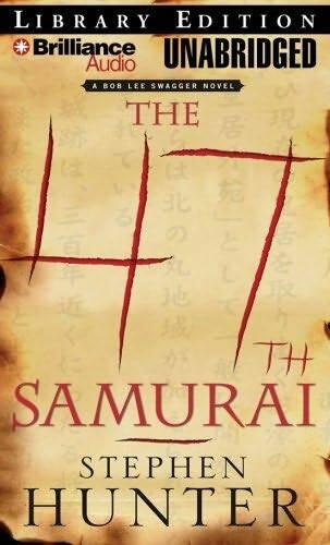 Stephen Hunter The 47th samurai The fourth book in the Bob Lee Swagger series - фото 1