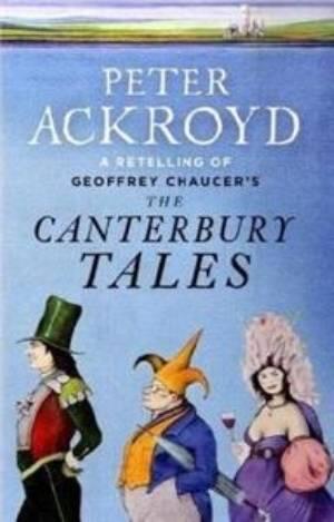 Peter Ackroyd The Canterbury Tales A Retelling The General Prologue Here - фото 1