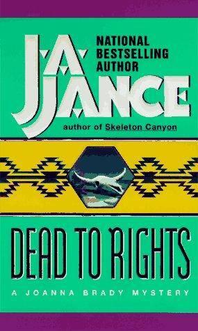J A Jance Dead to Rights The fourth book in the Joanna Brady series 1996 - фото 1