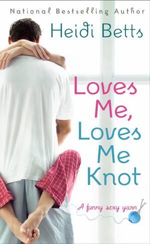 Heidi Betts Loves Me Loves Me Knot The second book in the Chicks with Sticks - фото 1