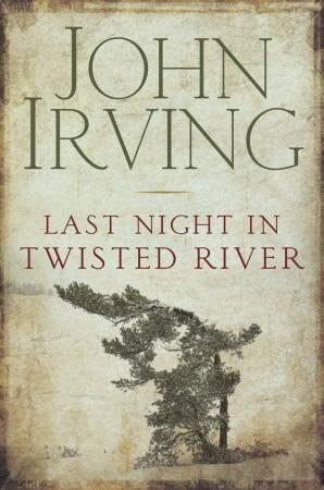 John Irving Last Night In Twisted River For Everett my pioneer my hero I - фото 1
